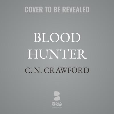 Blood Hunter by C. N. Crawford audiobook