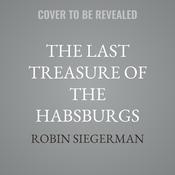 The Last Treasure of the Habsburgs by  Robin Siegerman audiobook