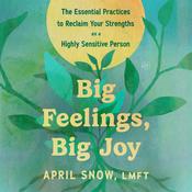 Big Feelings, Big Joy by  April Snow, LMFT audiobook