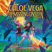 Chloe Vega and the Missing Unseen by  Leslie Adame audiobook