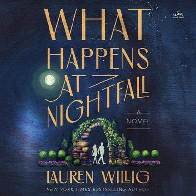 What Happens at Nightfall by Lauren Willig audiobook