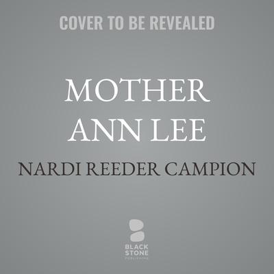 Mother Ann Lee by Nardi Reeder Campion audiobook