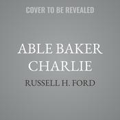 Able Baker Charlie by  Russell H. Ford audiobook