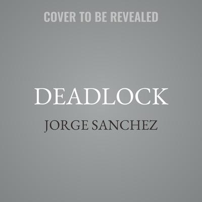 Deadlock by Jorge Sanchez audiobook
