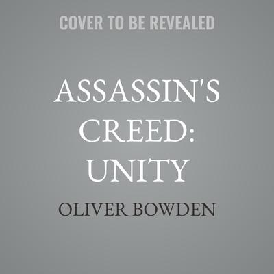 Assassin's Creed: Unity by Oliver Bowden audiobook