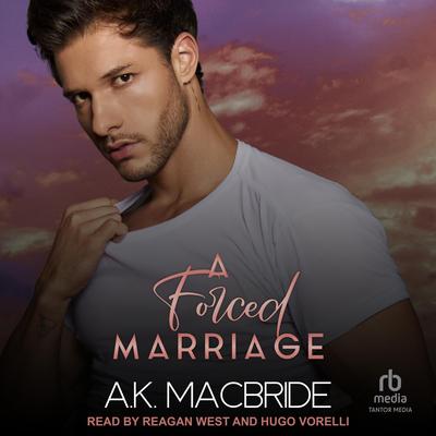 A Forced Marriage by A.K. MacBride audiobook