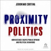 Proximity Politics by  Jeronimo Cortina audiobook