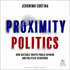 Proximity Politics by Jeronimo Cortina audiobook