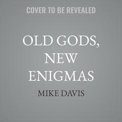 Old Gods, New Enigmas by Mike Davis audiobook