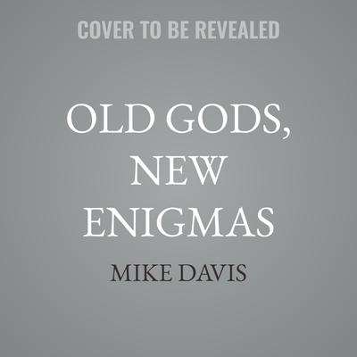 Old Gods, New Enigmas by Mike Davis audiobook
