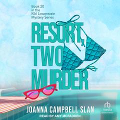 Resort, Two, Murder by Joanna Campbell Slan audiobook