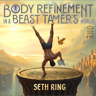 Body Refinement in a Beast Tamer’s World, Book 1 by Seth Ring audiobook