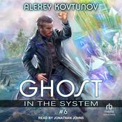Ghost in the System: Book 6 by  Alexey Kovtunov audiobook