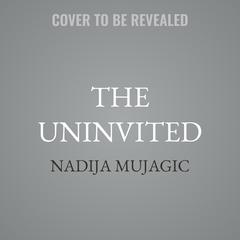 The Uninvited by Nadija Mujagic audiobook