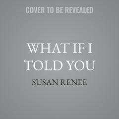 What if I Told You by Susan Renee audiobook