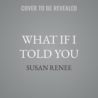 What if I Told You by Susan Renee audiobook
