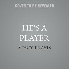 He’s a Player by Stacy Travis audiobook