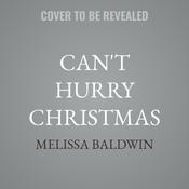 Can't Hurry Christmas by  Melissa Baldwin audiobook