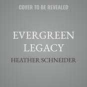 Evergreen Legacy by  Heather Schneider audiobook
