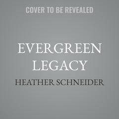 Evergreen Legacy by Heather Schneider audiobook