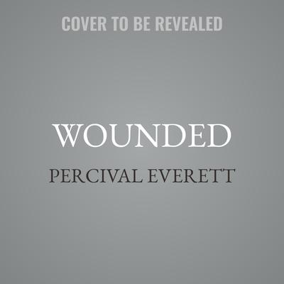 Wounded by Percival Everett audiobook