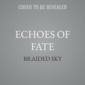 Echoes of Fate by  Braided Sky audiobook