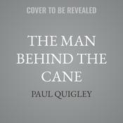 The Man Behind the Cane by  Paul Quigley audiobook