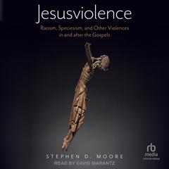 Jesusviolence by Stephen D. Moore audiobook