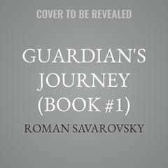 Guardian's Journey (Book #1) by Roman Savarovsky audiobook