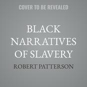 Black Narratives of Slavery by  Robert Patterson audiobook