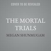 The Mortal Trials by  Megan Shunmugam audiobook