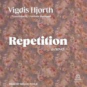 Repetition by  Vigdis Hjorth audiobook
