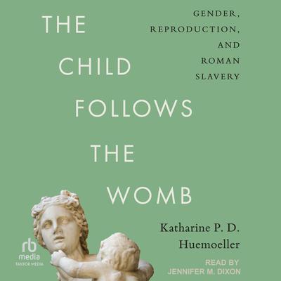 The Child Follows the Womb by Katharine P. D. Huemoeller audiobook