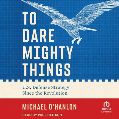 To Dare Mighty Things by Michael O'Hanlon audiobook