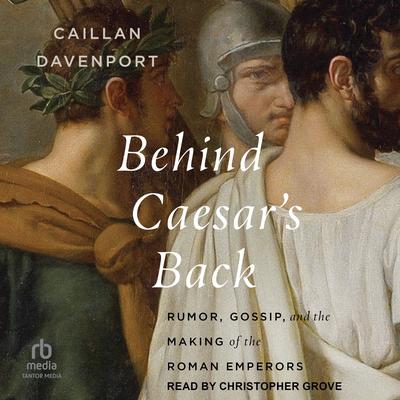 Behind Caesar's Back by Caillan Davenport audiobook
