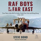 RAF Boys in the Far East by  Steve Bond audiobook