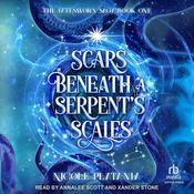 Scars Beneath a Serpent's Scales by  Nicole Platania audiobook