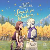 Calliope Callisto Clark and the Search for Wisdom by  Claudia Mills audiobook
