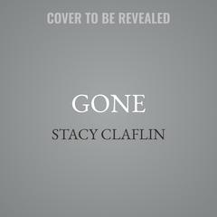 Gone by Stacy Claflin audiobook