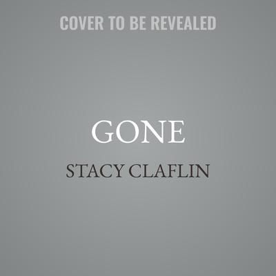 Gone by Stacy Claflin audiobook
