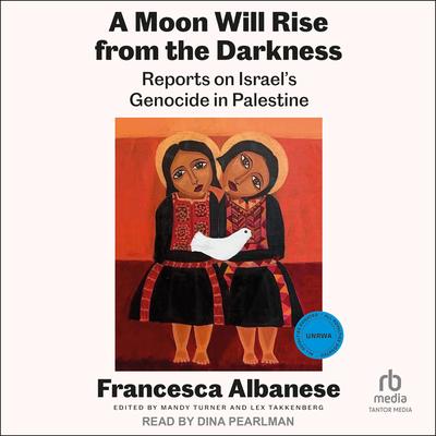 A Moon Will Rise from the Darkness by Francesca Albanese audiobook