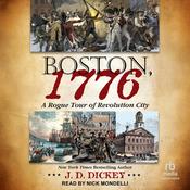 Boston, 1776 by  J.D. Dickey audiobook