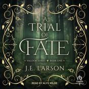 A Trial of Fate by  J.E. Larson audiobook