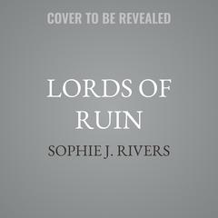 Lords of Ruin by Sophie J. Rivers audiobook