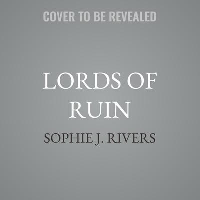 Lords of Ruin by Sophie J. Rivers audiobook