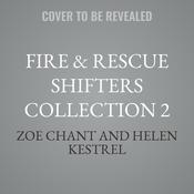 Fire & Rescue Shifters Collection 2 by  Helen Kestrel audiobook