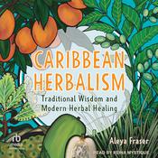 Caribbean Herbalism by  Aleya Fraser audiobook
