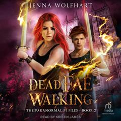 Dead Fae Walking by Jenna Wolfhart audiobook