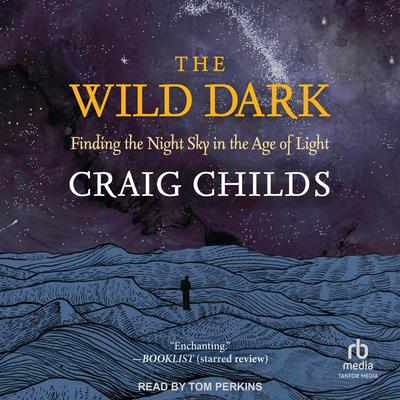 The Wild Dark by Craig Childs audiobook