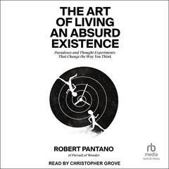 The Art of Living an Absurd Existence by Robert Pantano audiobook